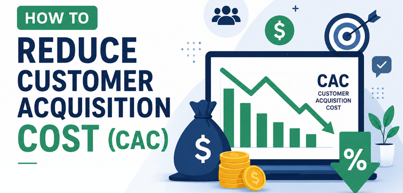 How to Reduce Customer Acquisition Cost: 10 Proven Strategies