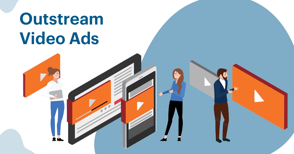Unlocking the Potential of Outstream Video Ads