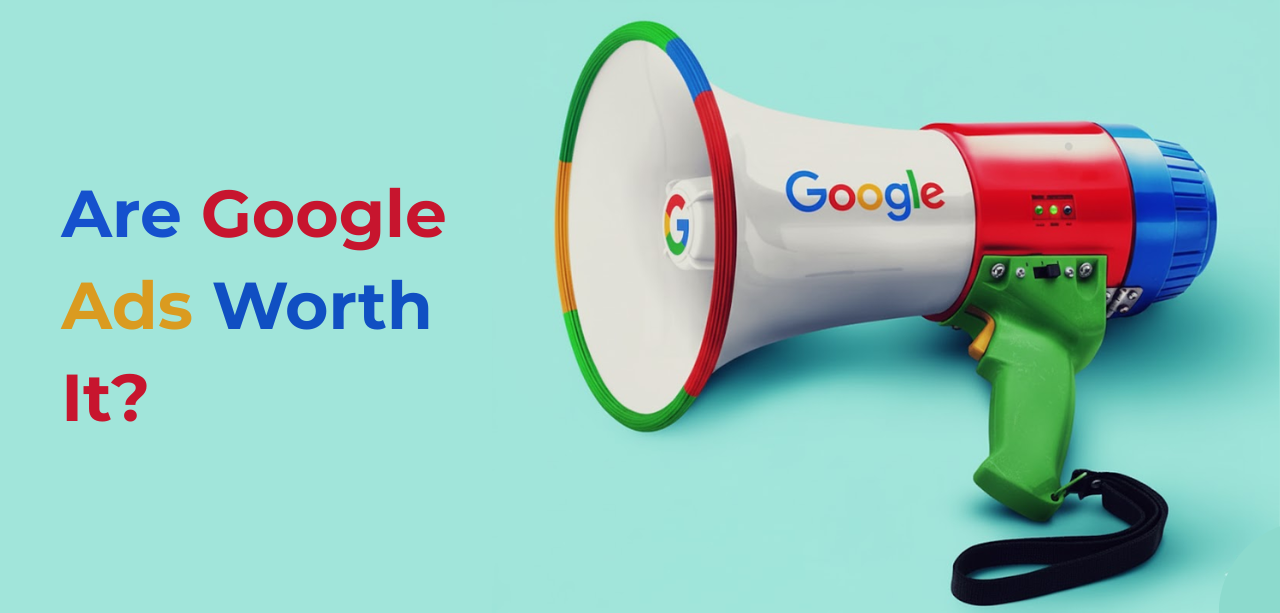 Are Google Ads Worth It?