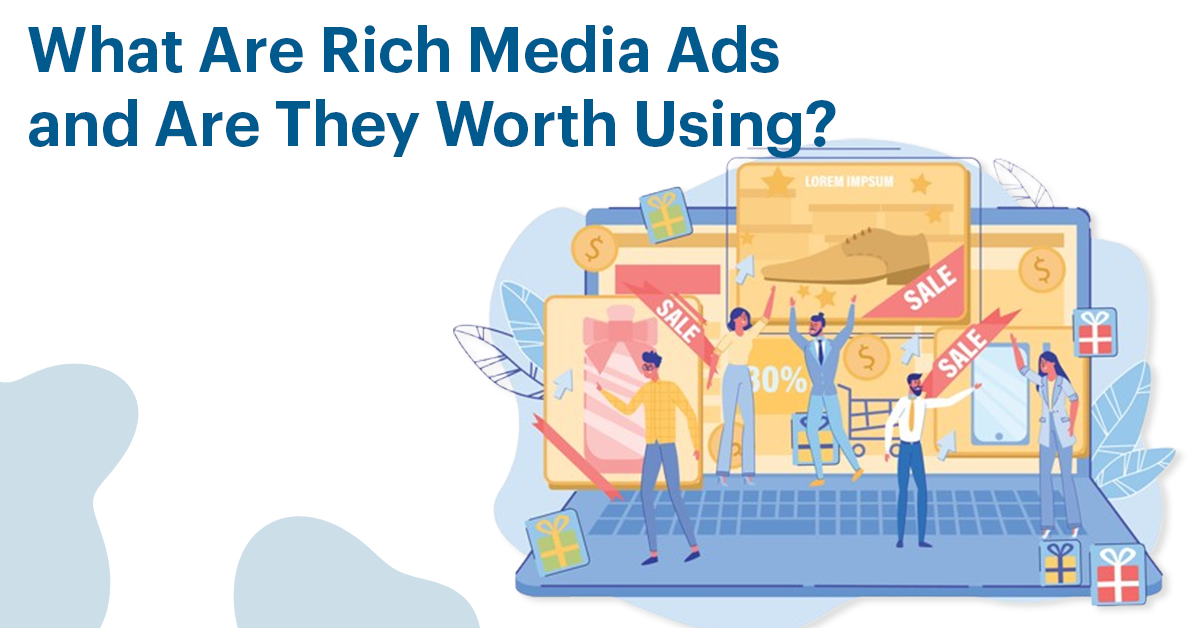 What Are Rich Media Ads and Are They Worth Using?